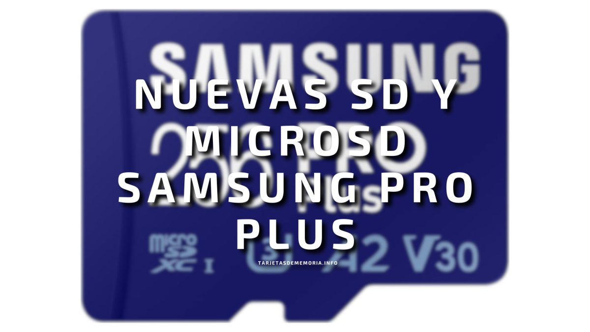 Nuevas SD y microSD Samsung Pro Plus